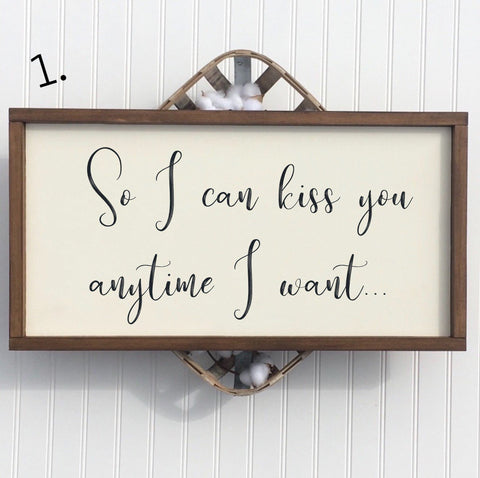 So I can kiss you anytime I want sign