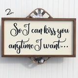 So I can kiss you anytime I want sign