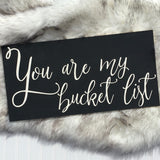 You are my bucket list